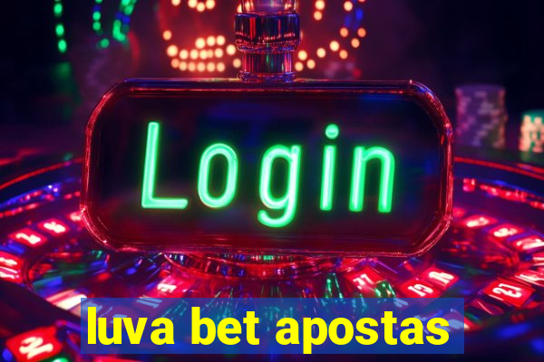 luva bet apostas